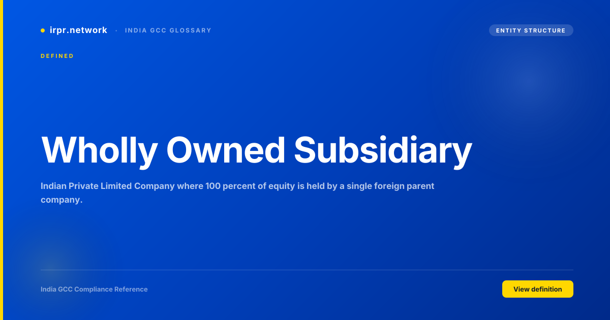 Wholly Owned Subsidiary - India GCC compliance term
